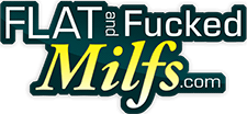 FlatAndFuckedMilfs.com