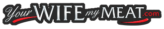 YourWifeMyMeat.com